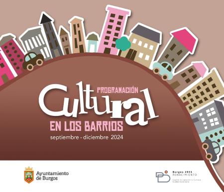 Imagen PROGRAMACION CULTURAL EN LOS BARRIOS DE BURGOS DE SEPTIEMBRE A DICIEMBRE DE 2024.